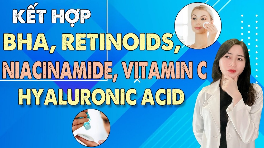 Cách kết hợp BHA, Retinol, Niacinamide, Vitamin C, HA và B5