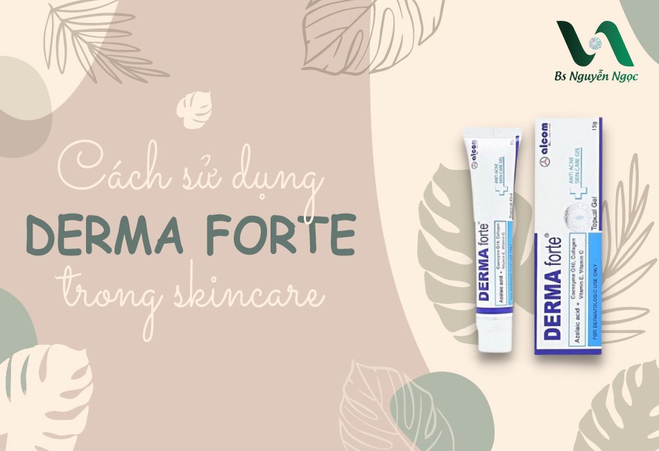 Cách sử dụng Derma Forte trong Skincare
