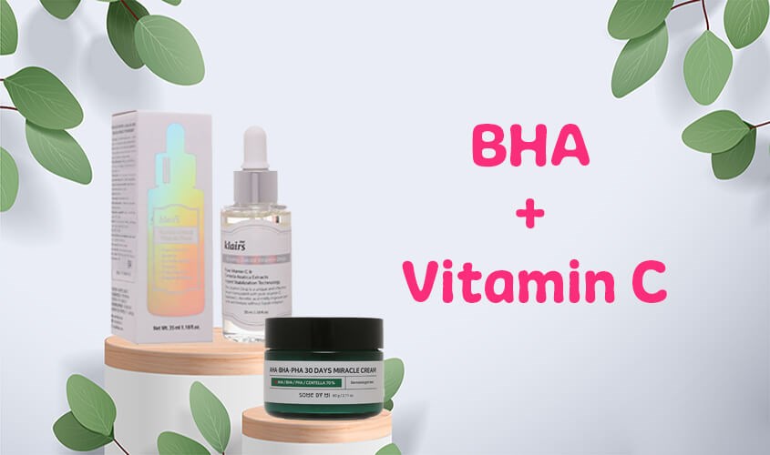 dùng BHA kết hợp Vitamin C trong chu trình skincare routine