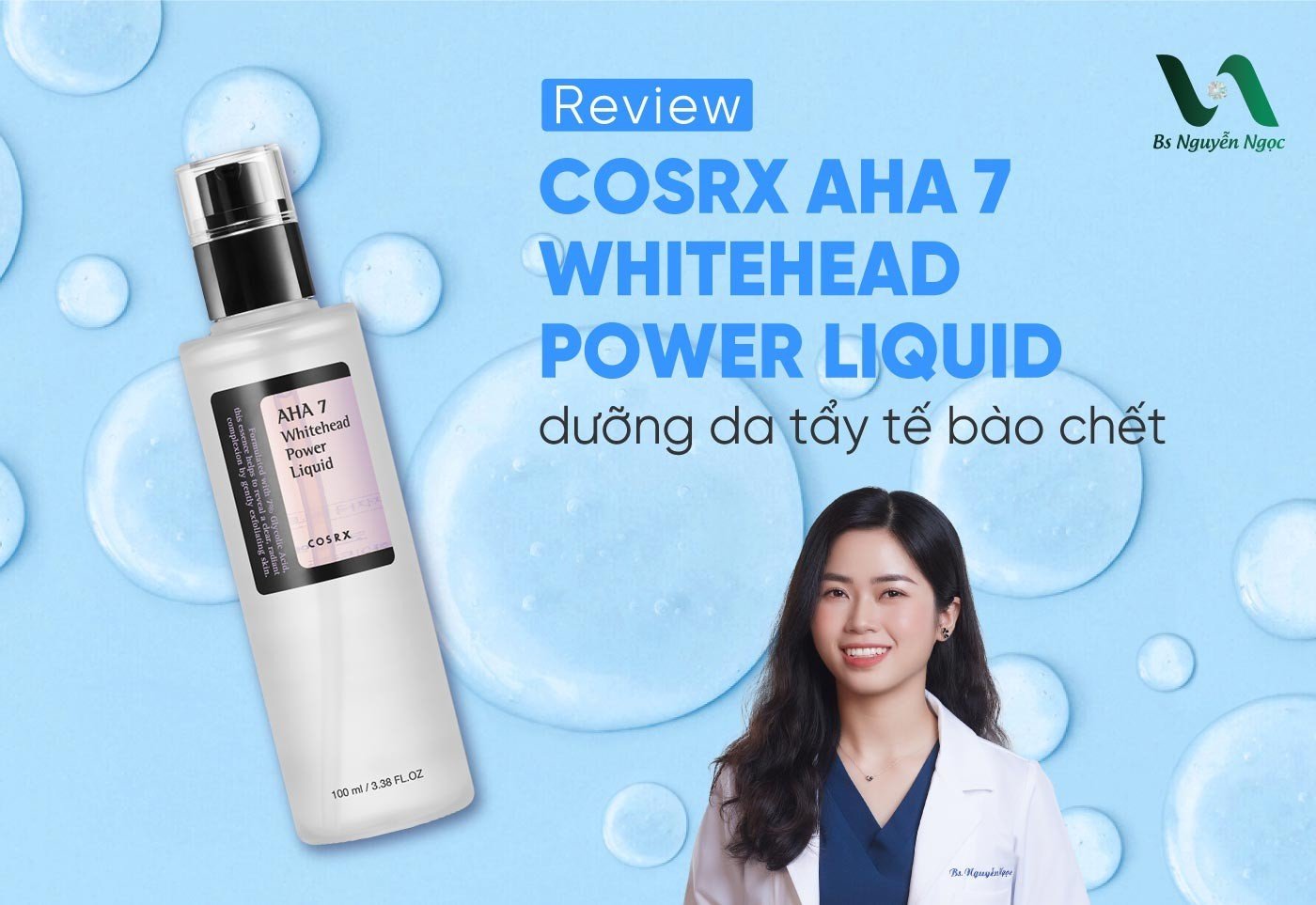 Review Cosrx AHA 7 Whitehead Power Liquid dưỡng da tẩy tế bào chết