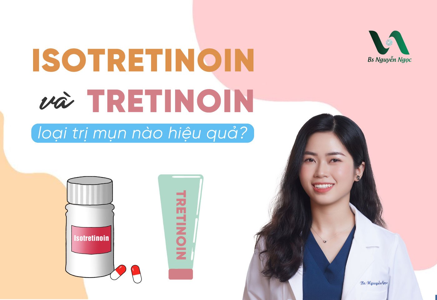 Isotretinoin và Tretinoin nên dùng loại nào trị mụn hiệu quả