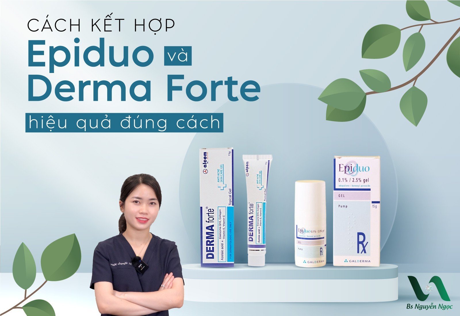 Cách kết hợp Epiduo và Derma Forte