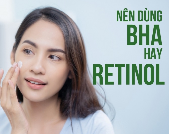 Mụn ẩn nên dùng BHA hay Retinol?