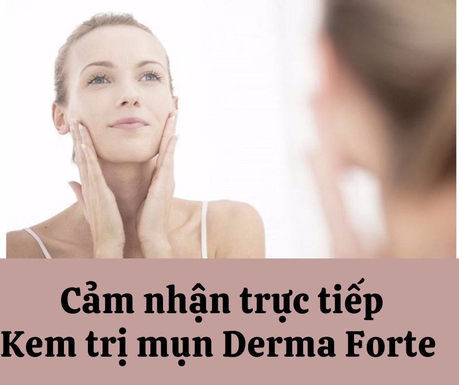 Review kem trị mụn Derma Forte khi sử dụng trực tiếp