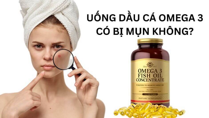 Uống omega 3 có bị nổi mụn không?