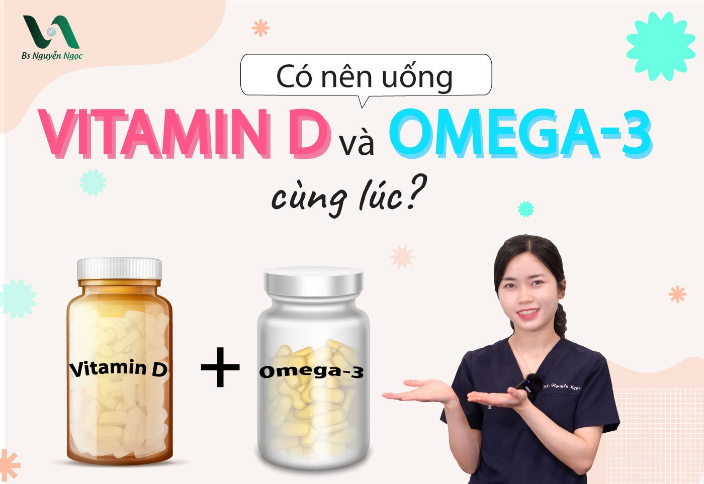Có nên uống Vitamin D và Omega-3 cùng lúc?